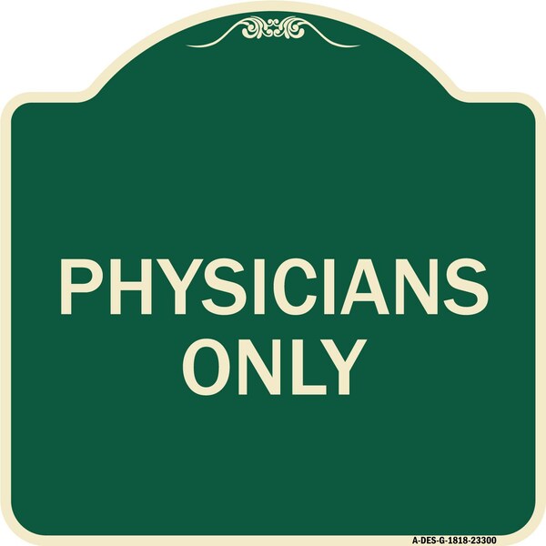 Designer Series Physicians Only, Green & Tan Heavy-Gauge Aluminum Sign, 18" x 18", G-1818-23300